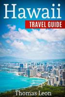 Hawaii Travel Guide: The Real Travel Guide from a Traveler. All You Need to Know about Hawaii. 1548325775 Book Cover