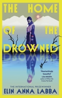 The Home of the Drowned 1517918952 Book Cover