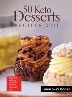 50 Keto Desserts Recipes 2021: Easy and delicious recipes to make at home every day 1803341114 Book Cover