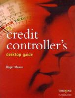 The Credit Controller's Desktop Guide 1854181165 Book Cover