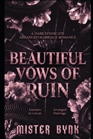 Beautiful Vows of Ruin: A Dark Syndicate Arranged Marriage Romance B0H7S9CQNC Book Cover
