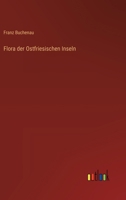 Flora der Ostfriesischen Inseln 3368666789 Book Cover