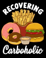 Recovering Carboholic: Recovering Carboholic Adorable Low Carb Food Dieting Pun 2020-2021 Weekly Planner & Gratitude Journal (110 Pages, 8" x 10") ... Moments of Thankfulness & To Do Lists 1672579309 Book Cover