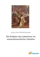 Die Religion des Judentums im neutestamentlichen Zeitalter 3965067451 Book Cover