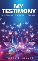 My Testimony: A Declaration of Deliverance 1562296418 Book Cover