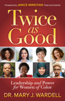Twice as Good: Leadership and Power for Women of Color 1642796301 Book Cover
