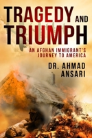 Tragedy and Triumph: An Afghan Immigrant's Journey to America B083XW672J Book Cover