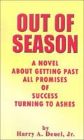 Out of Season: A Novel about Getting Past All Promises of Success Turning to Ashes 0759638578 Book Cover