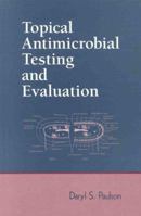 Topical Antimicrobial Testing and Evaluation 036737787X Book Cover