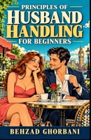 Principles of Husband Handling for Beginners B0DR76QL91 Book Cover
