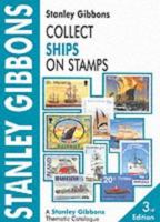 Collect Ships on Stamps (A Stanley Gibbons thematic catalogue) 0852591691 Book Cover