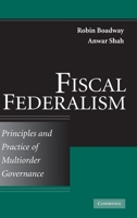 Fiscal Federalism: Principles and Practice of Multiorder Governance 0521732115 Book Cover