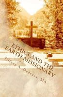 Ethics and the Earth Missionary: Outlining Standards for Ecopsychology and Mindfully Inhabiting the Earth 1484869613 Book Cover