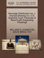 Beverage Distributors Inc. v. Olympia Brewing Co. U.S. Supreme Court Transcript of Record with Supporting Pleadings 1270511017 Book Cover