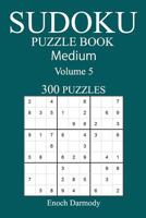 300 Medium Sudoku Puzzle Book: Volume 5 1542557887 Book Cover