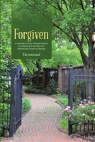 Forgiven: A Yearlong Journey Through Prayers of Confession From The First Presbyterian Church of Raleigh 1483454185 Book Cover