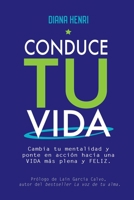 Conduce tu vida: Cambia tu mentalidad y ponte en acción hacia una VIDA más plena y FELIZ (Spanish Edition) 8494957708 Book Cover