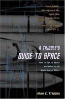 A Tribble's Guide to Space: How to Get to Space and What to Do When You are There 0691027633 Book Cover