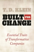 Built for Change: Essential Traits of Transformative Companies 0313381429 Book Cover