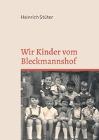 Wir Kinder vom Bleckmannshof: Eine Kindheit im Bochum der Nachkriegszeit 3754345524 Book Cover