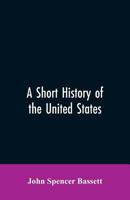 A Short History of the United States, 1492-1920 9353605725 Book Cover