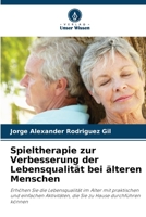 Spieltherapie zur Verbesserung der Lebensqualität bei älteren Menschen (German Edition) 6206485978 Book Cover