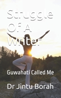 Struggle Of A Writer: Guwahati Called Me B0CN728H45 Book Cover