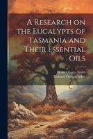 A Research on the Eucalypts of Tasmania and Their Essential Oils 1021453331 Book Cover