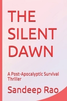 THE SILENT DAWN: A Post-Apocalyptic Survival Thriller (The Silent Series) B0GJS668YC Book Cover