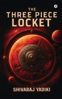 The Three Piece Locket B0GRC4TV9Q Book Cover