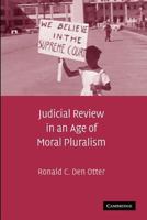 Judicial Review in an Age of Moral Pluralism 1107404541 Book Cover