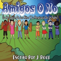Amigos O No: La Percepción De Los Niños Y La Perspicacia De Un Padre (Spanish Edition) 1733987436 Book Cover
