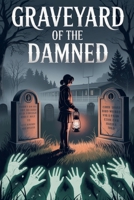 Graveyard of the Damned (Horror) B0GCFW9N62 Book Cover