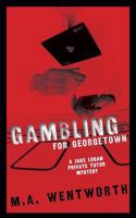 Gambling For Georgetown (A Jake Logan Private Tutor Mystery) 1960936301 Book Cover