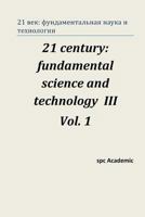 21 Century: Fundamental Science and Technology III. Vol 1.: Proceedings of the Conference. Moscow, 23-24.01.14 1495407489 Book Cover
