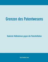 Grenzen des Patentwesens: Konkrete Maßnahmen gegen die Patentinflation 3831145474 Book Cover