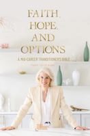 Faith, Hope, & Options: A Mid-Career Transitioner's Bible 1953788319 Book Cover
