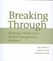 Breaking Through: Building a World Class Wealth Management Business 0615199283 Book Cover
