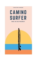 Camino Surfer: Weg in die Freiheit 3753404365 Book Cover