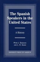 The Spanish Speakers in the United States: A History 076181258X Book Cover