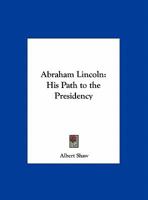 Abraham Lincoln: His Path to the Presidency 1162608277 Book Cover
