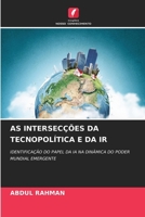 AS INTERSECÇÕES DA TECNOPOLÍTICA E DA IR: IDENTIFICAÇÃO DO PAPEL DA IA NA DINÂMICA DO PODER MUNDIAL EMERGENTE (Portuguese Edition) 6208696968 Book Cover