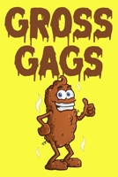 Gross Gags: Joke Book For Kids - Poop, Booger and Farty Jokes Every Kid Should Know 1656163748 Book Cover