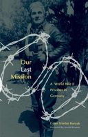 Our Last Mission: A World War II Prisoner in Germany 0806137177 Book Cover