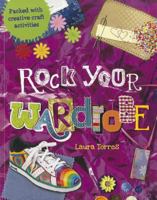 Rock Your Wardrobe: Packed with Creative Craft Activities 192685389X Book Cover