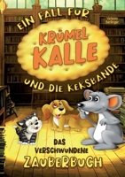 Das verschwundene Zauberbuch - Ein Fall für Krümel Kalle und die Keksbande: Spannendes Mitmachbuch für Kinder ab 6 Jahren mit tierischen Helden, Rätseln & Vorlesegeschichten. (German Edition) 3691041590 Book Cover