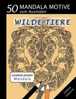 Mandala Sammelband 50 Mandala Motive zum Ausmalen - Wilde Tiere 375688323X Book Cover