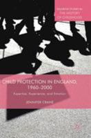 Child Protection in England, 1960–2000: Expertise, Experience, and Emotion 3319947176 Book Cover