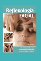 REFLEXOLOGÍA FACIAL: un método efectivo para tratar trastornos digestivos, circulatorios y neurológicos (MASAJES Y REFLEXOLOGIA) B08L45299T Book Cover