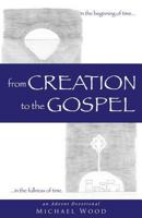 From Creation to the Gospel: an Advent Devotional 1498490328 Book Cover